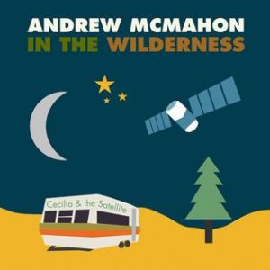 “Cecilia And The Satellite” by Andrew McMahon 